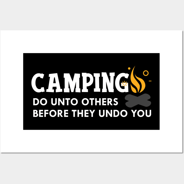 Camping do unto others before they undo you Wall Art by KC Happy Shop